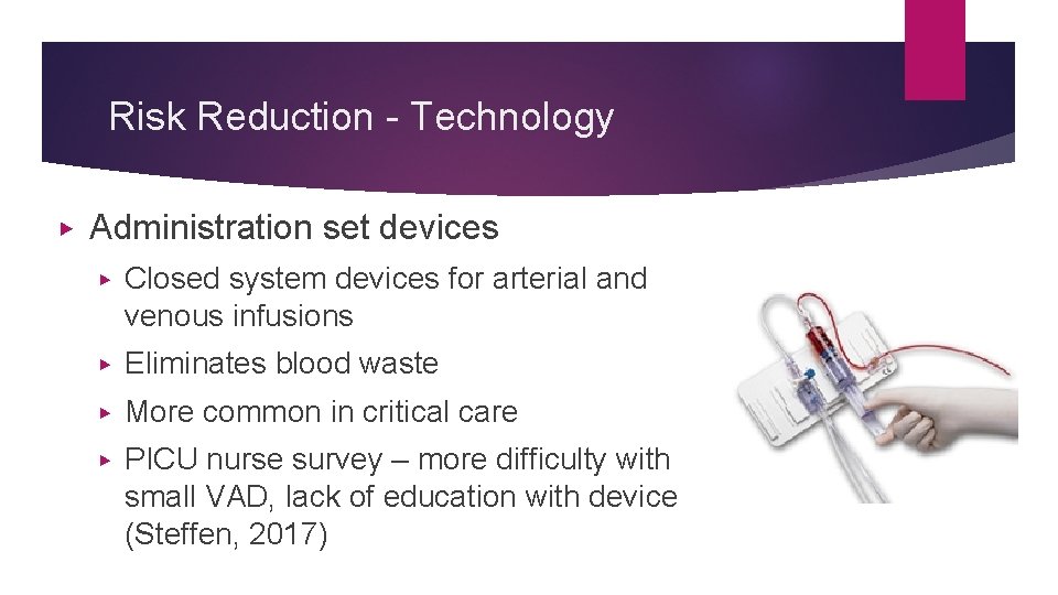 Risk Reduction - Technology ▶ Administration set devices ▶ Closed system devices for arterial