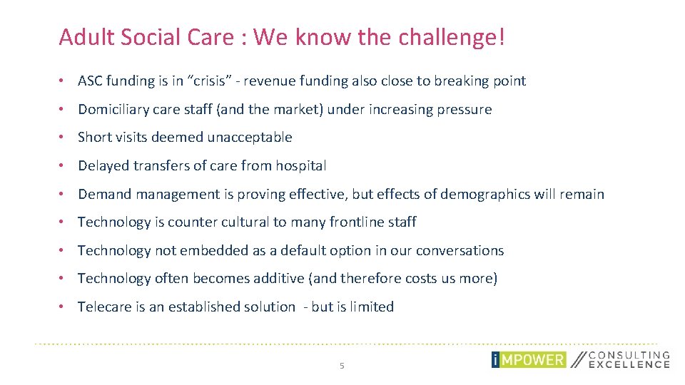 Adult Social Care : We know the challenge! • ASC funding is in “crisis”