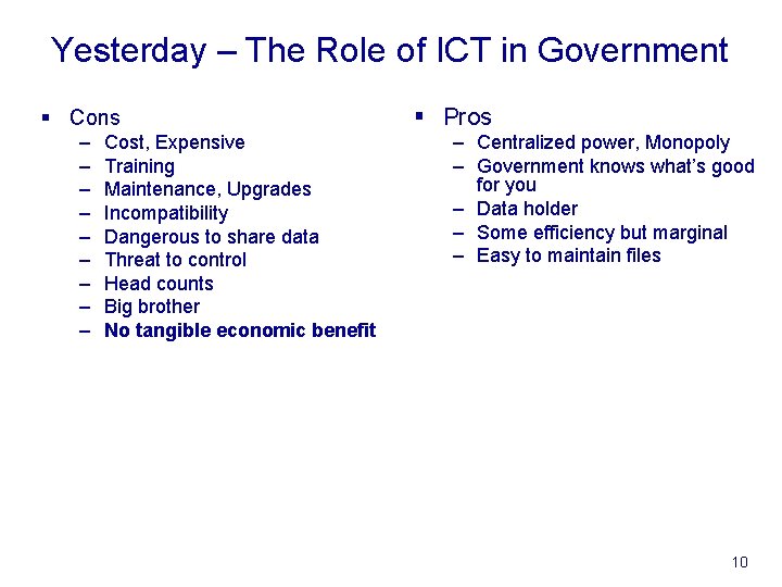 Yesterday – The Role of ICT in Government § Cons – – – –
