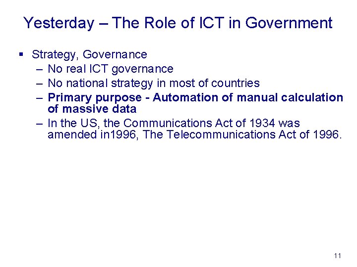 Yesterday – The Role of ICT in Government § Strategy, Governance – No real