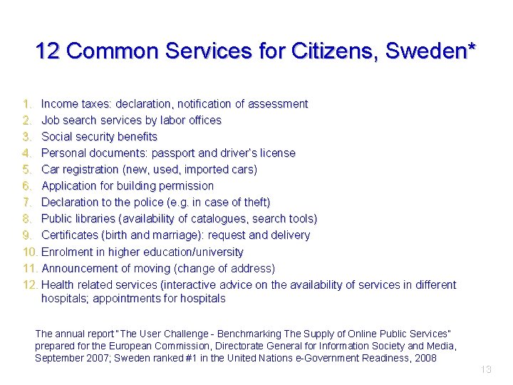 12 Common Services for Citizens, Sweden* 1. Income taxes: declaration, notification of assessment 2.