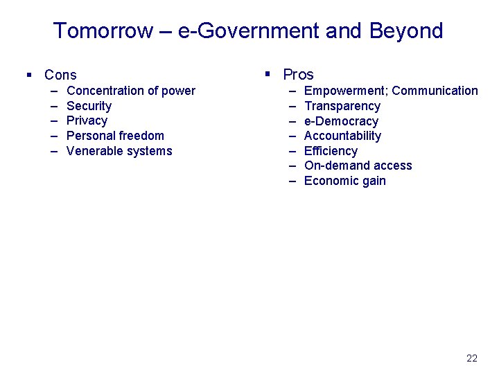 Tomorrow – e-Government and Beyond § Cons § Pros – – – Concentration of