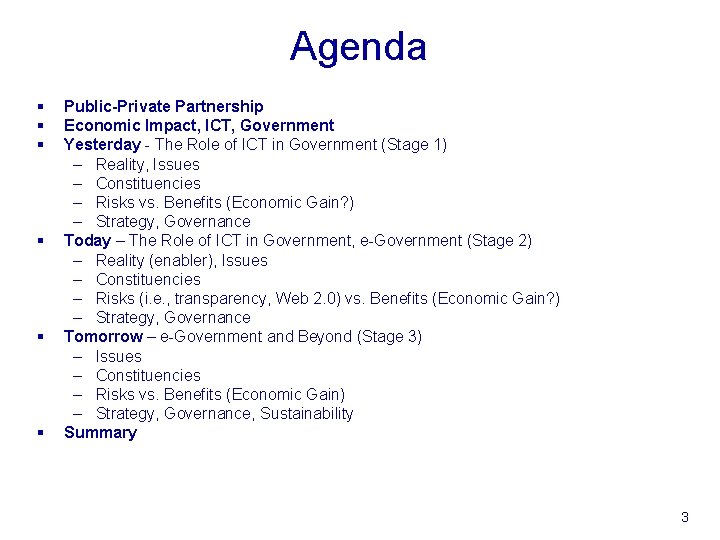 Agenda § § § Public-Private Partnership Economic Impact, ICT, Government Yesterday - The Role