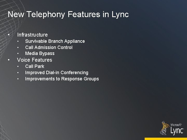 New Telephony Features in Lync • Infrastructure • • Survivable Branch Appliance Call Admission