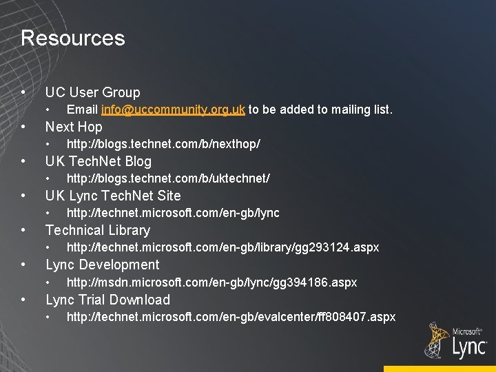 Resources • UC User Group • • Next Hop • • http: //technet. microsoft.