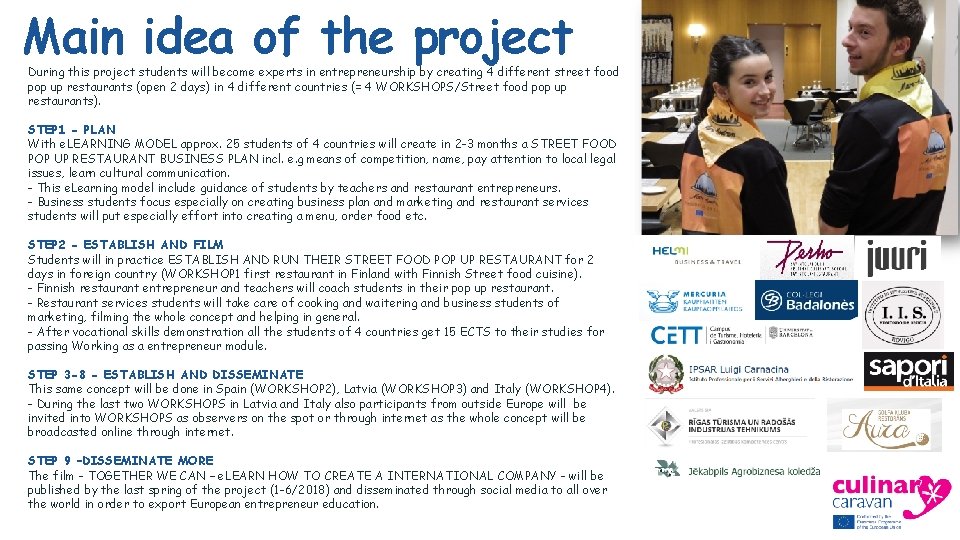 Main idea of the project During this project students will become experts in entrepreneurship
