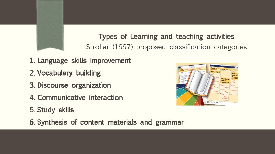 Types of Learning and teaching activities Stroller (1997) proposed classification categories 1. Language skills
