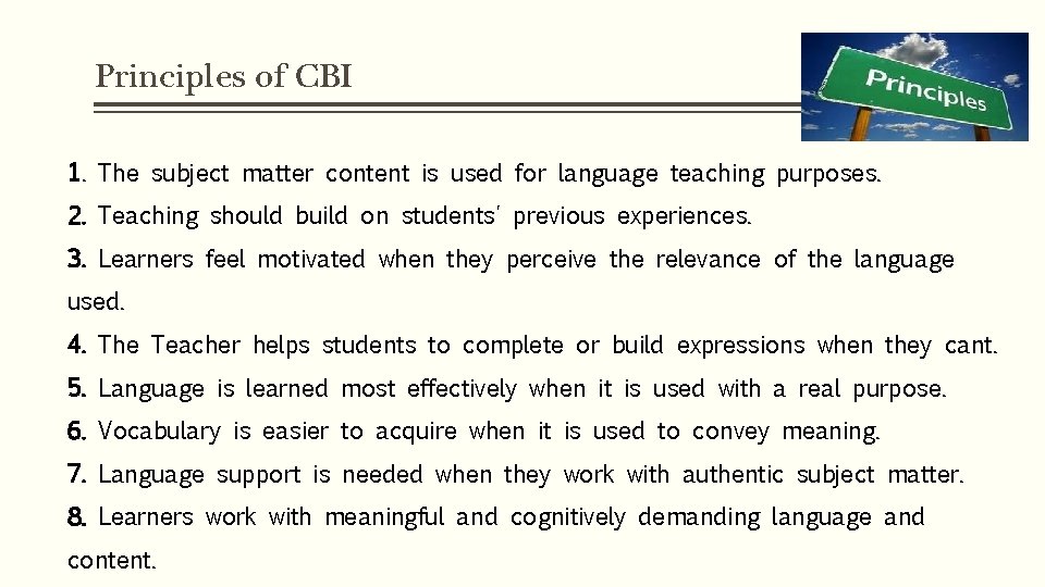 Principles of CBI 1. The subject matter content is used for language teaching purposes.