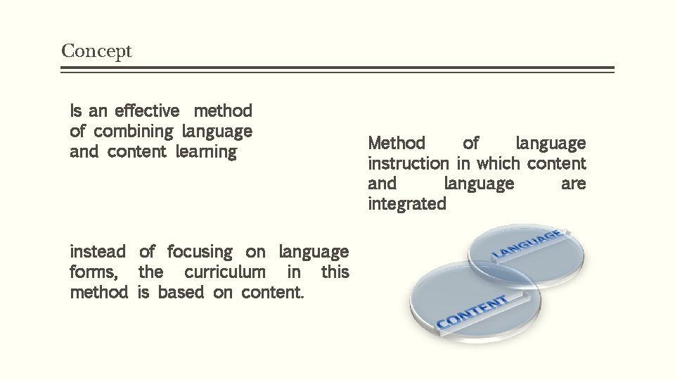 Concept Is an effective method of combining language and content learning instead of focusing
