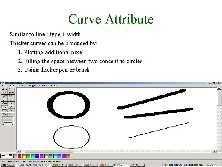 Curve Attribute Similar to line : type + width Thicker curves can be produced