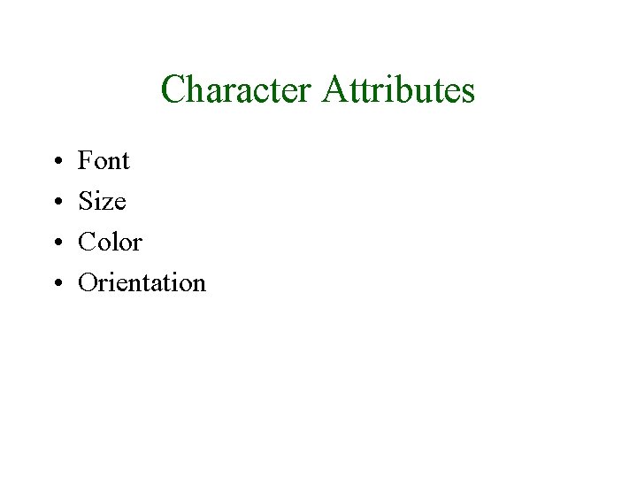 Character Attributes • • Font Size Color Orientation 30/9/2008 Lecture 2 21 