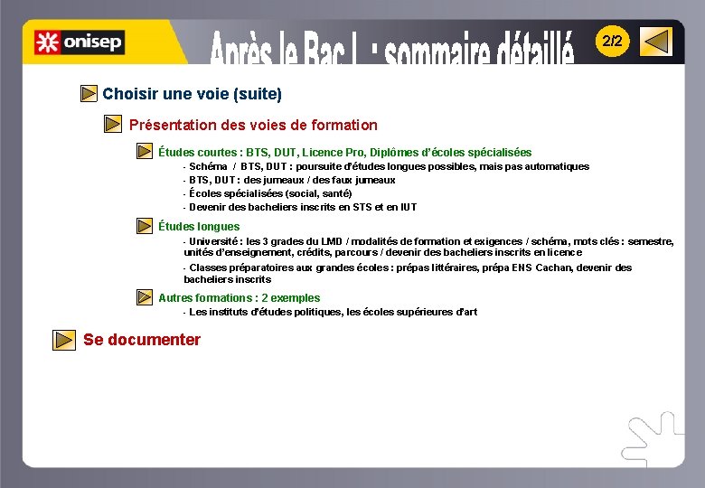 2/2 Choisir une voie (suite) Présentation des voies de formation Études courtes : BTS,