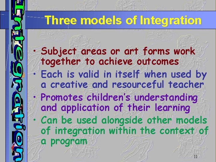 Three models of Integration • Subject areas or art forms work together to achieve