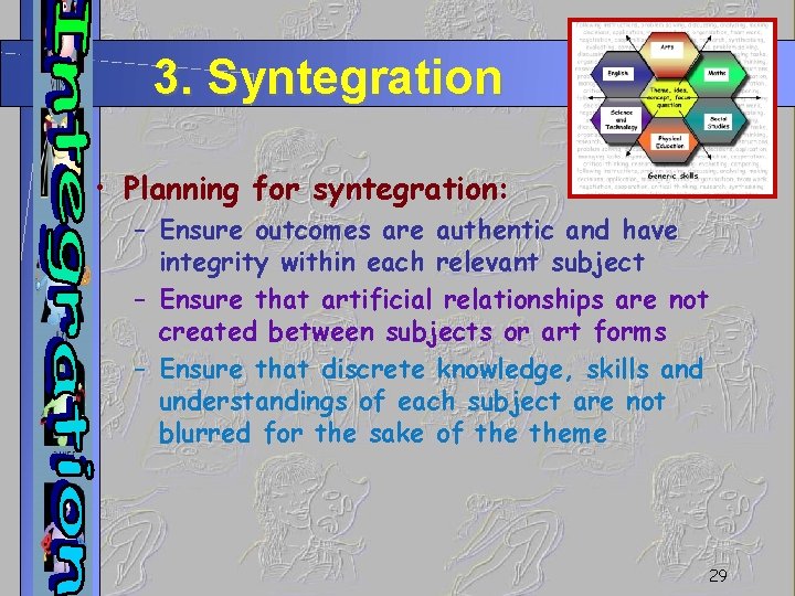 3. Syntegration • Planning for syntegration: – Ensure outcomes are authentic and have integrity