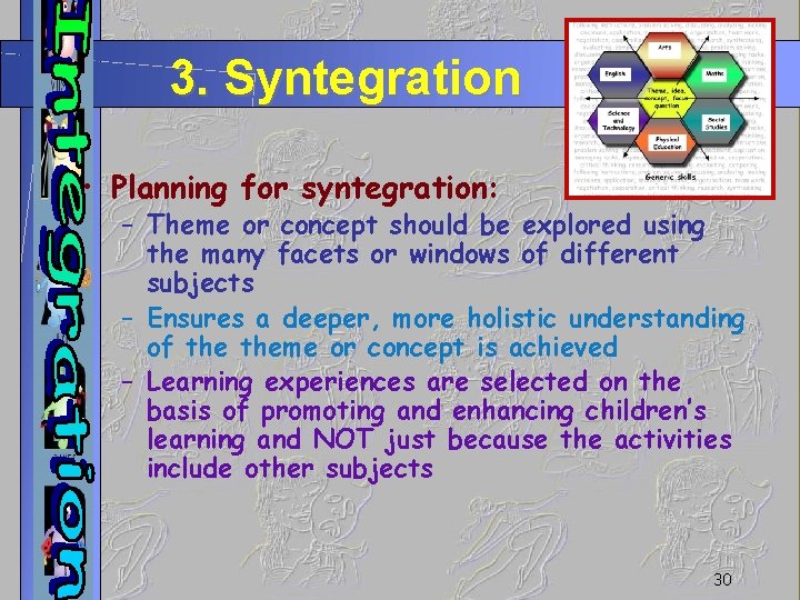 3. Syntegration • Planning for syntegration: – Theme or concept should be explored using