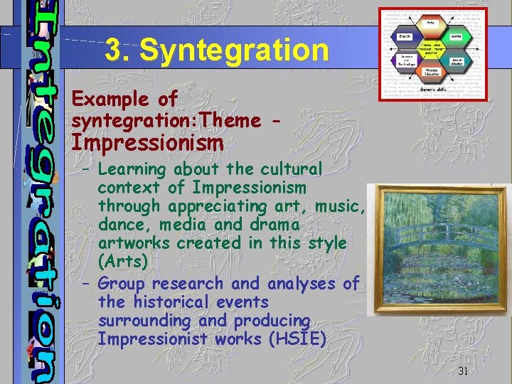 3. Syntegration • Example of syntegration: Theme - Impressionism – Learning about the cultural