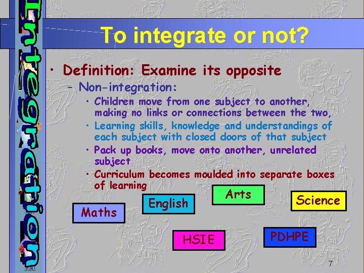 To integrate or not? • Definition: Examine its opposite – Non-integration: • Children move