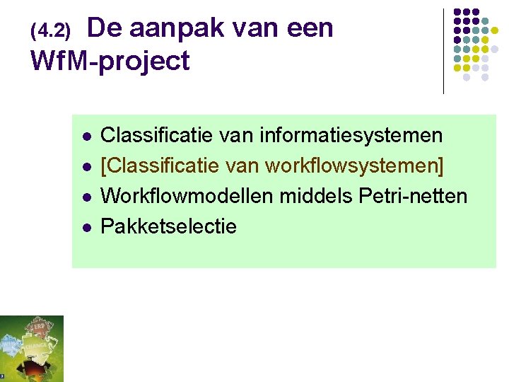 (4. 2) De aanpak van een Wf. M-project l l Classificatie van informatiesystemen [Classificatie