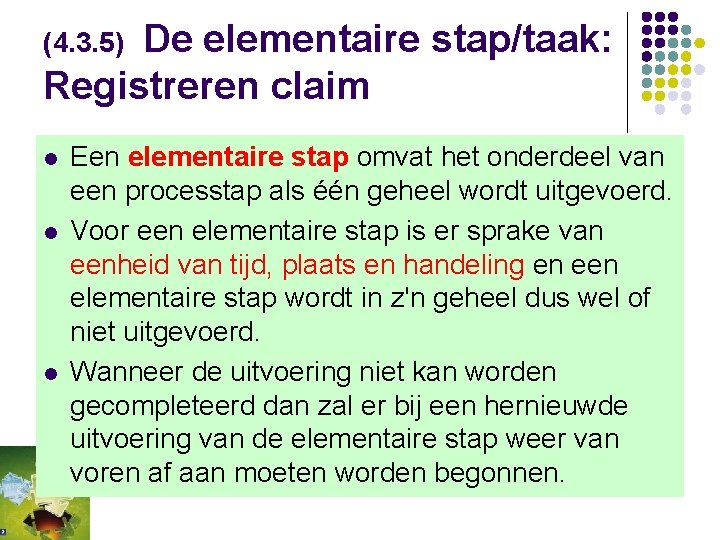(4. 3. 5) De elementaire stap/taak: Registreren claim l l l Een elementaire stap