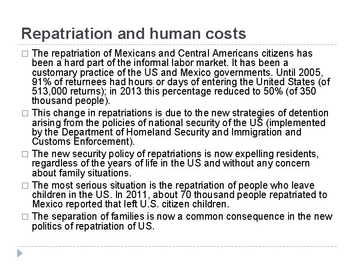 Repatriation and human costs The repatriation of Mexicans and Central Americans citizens has been