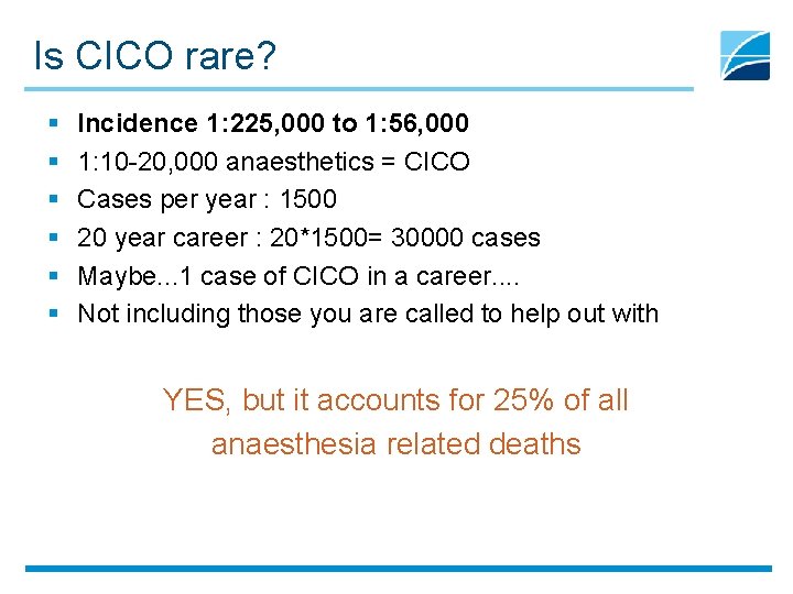 Is CICO rare? § § § Incidence 1: 225, 000 to 1: 56, 000
