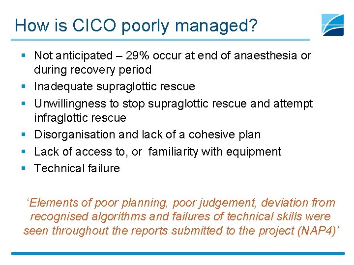How is CICO poorly managed? § Not anticipated – 29% occur at end of