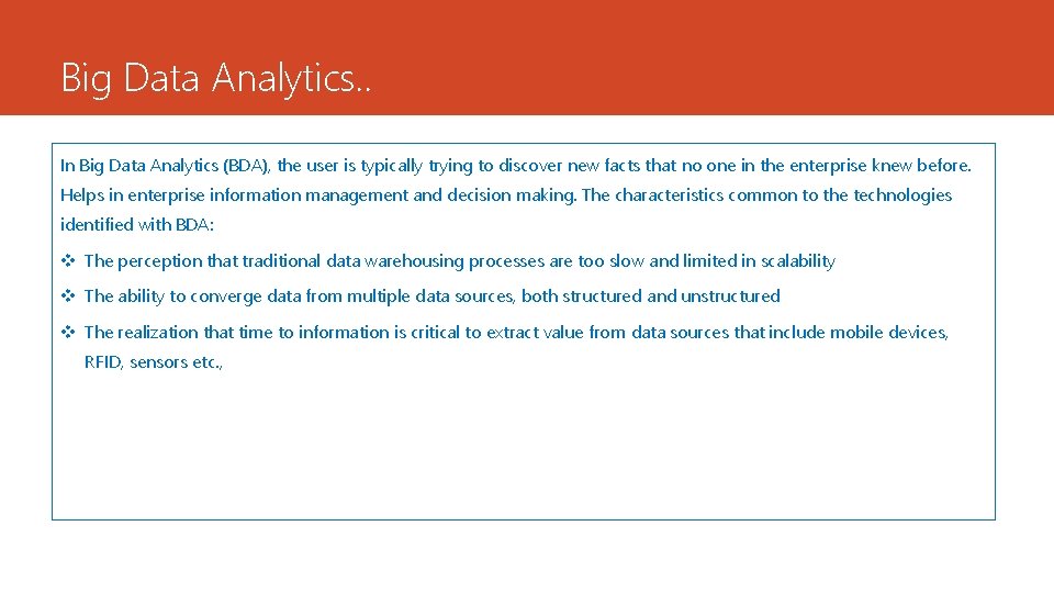 Big Data Analytics. . In Big Data Analytics (BDA), the user is typically trying