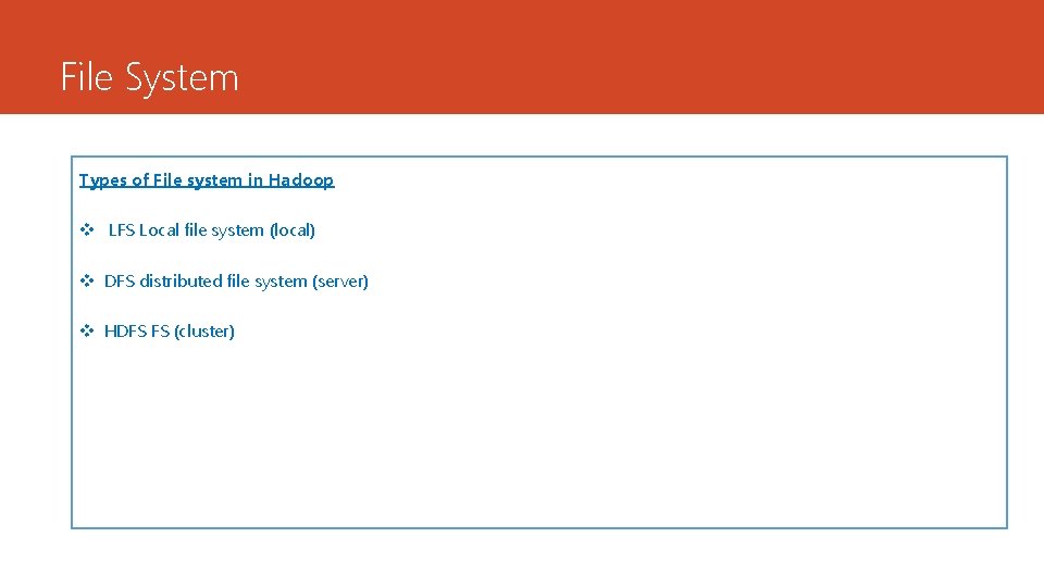 File System Types of File system in Hadoop v LFS Local file system (local)