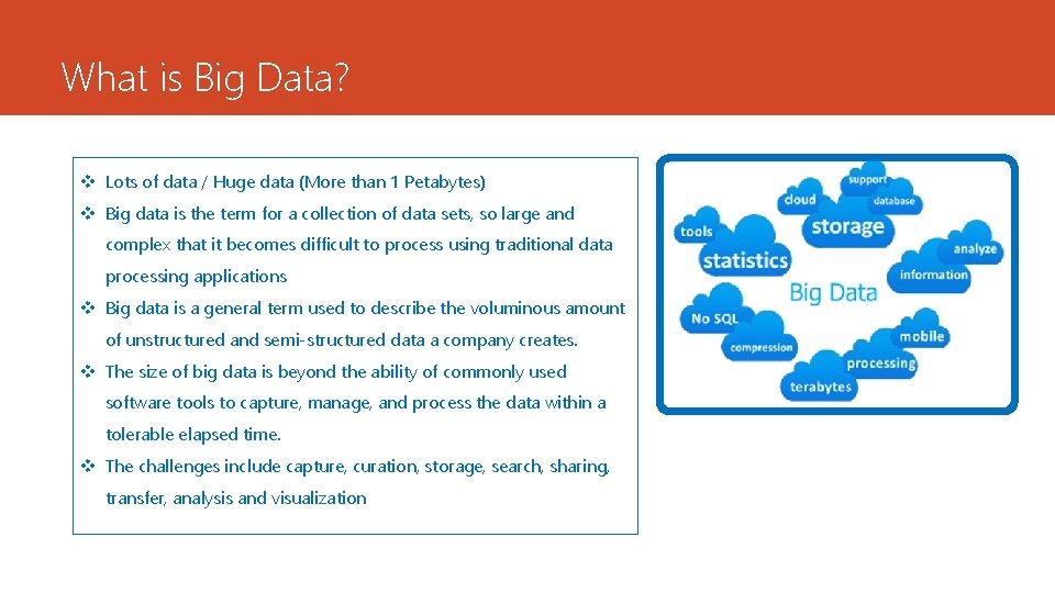 What is Big Data? v Lots of data / Huge data (More than 1