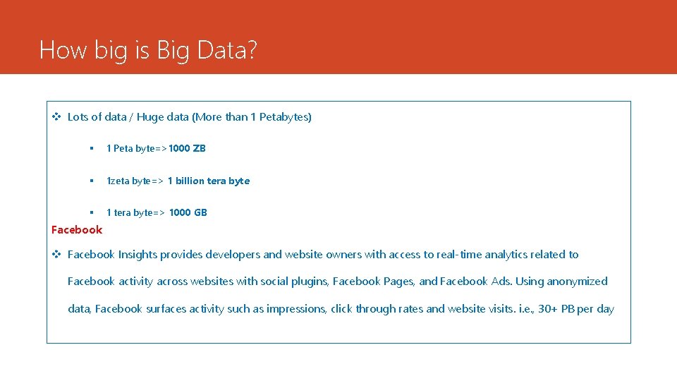 How big is Big Data? v Lots of data / Huge data (More than