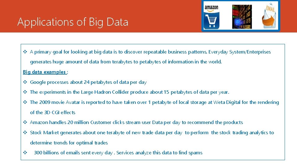 Applications of Big Data v A primary goal for looking at big data is