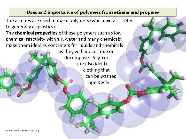 Uses and importance of polymers from ethene and propene The alkenes are used to