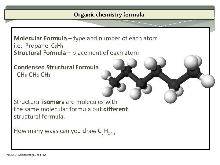 Organic chemistry formula Molecular Formula – type and number of each atom. i. e.