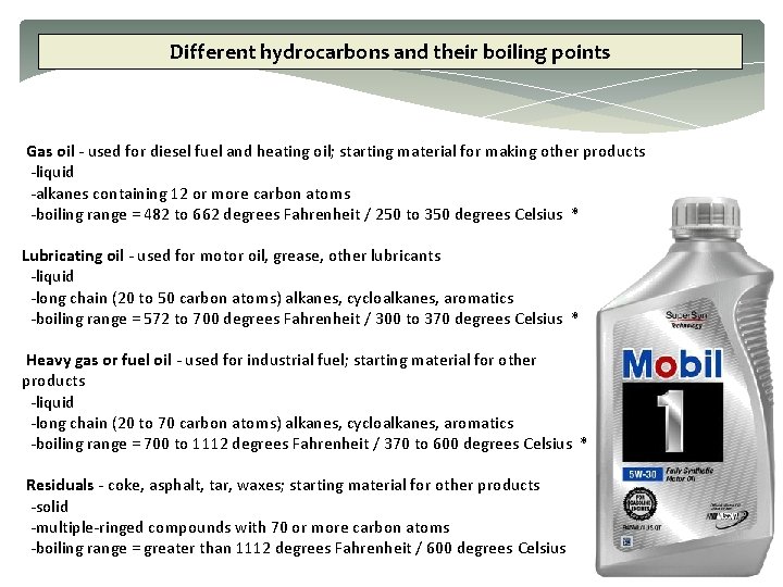Different hydrocarbons and their boiling points Gas oil - used for diesel fuel and