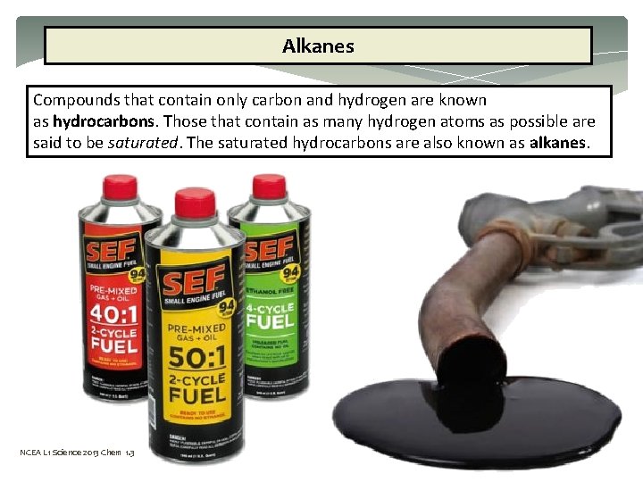 Alkanes Compounds that contain only carbon and hydrogen are known as hydrocarbons. Those that