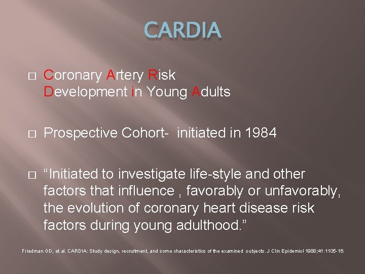 CARDIA � Coronary Artery Risk Development in Young Adults � Prospective Cohort- initiated in