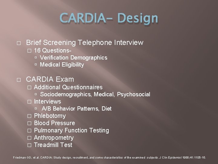 CARDIA- Design � Brief Screening Telephone Interview � 16 Questions Verification Demographics Medical Eligibility