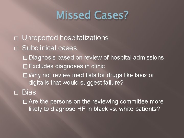 Missed Cases? � � Unreported hospitalizations Subclinical cases � Diagnosis based on review of