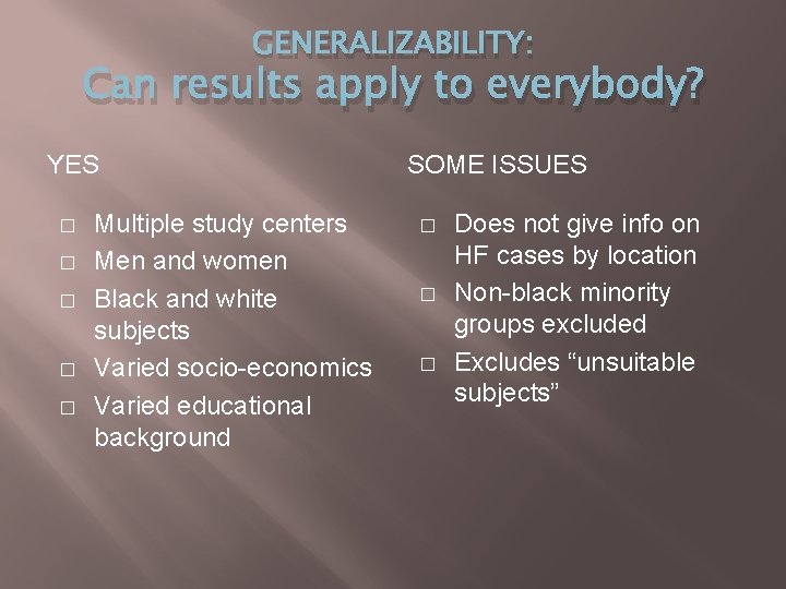 GENERALIZABILITY: Can results apply to everybody? YES � � � Multiple study centers Men