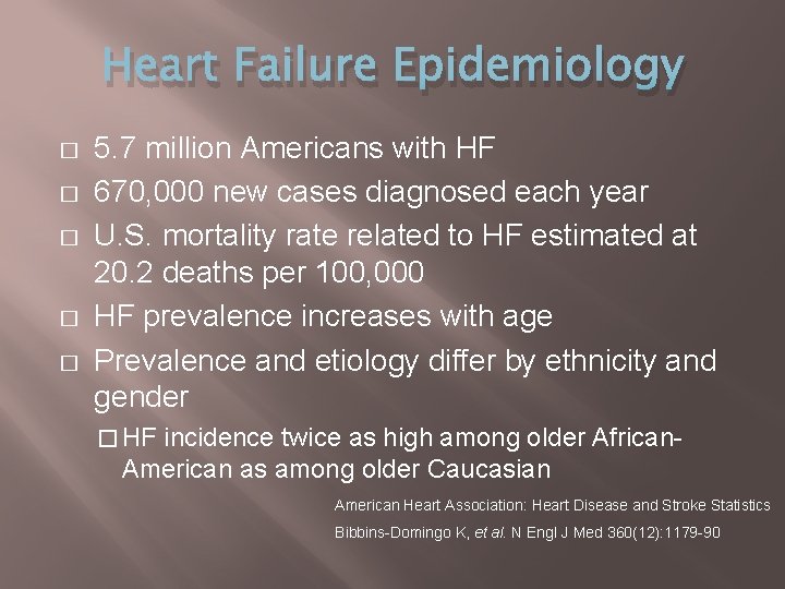 Heart Failure Epidemiology � � � 5. 7 million Americans with HF 670, 000