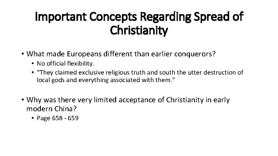 Important Concepts Regarding Spread of Christianity • What made Europeans different than earlier conquerors?