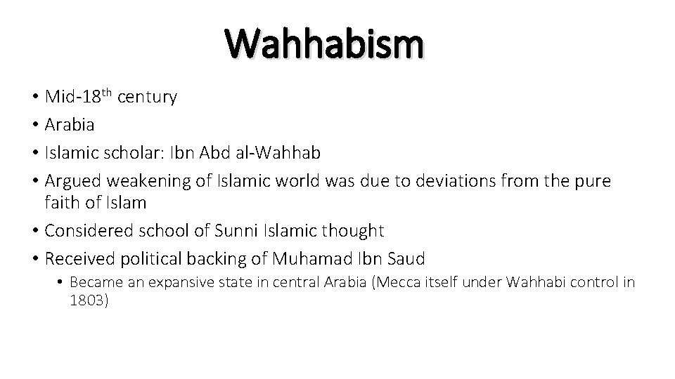 Wahhabism • Mid-18 th century • Arabia • Islamic scholar: Ibn Abd al-Wahhab •