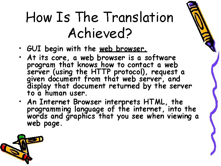 How Is The Translation Achieved? • GUI begin with the web browser. • At