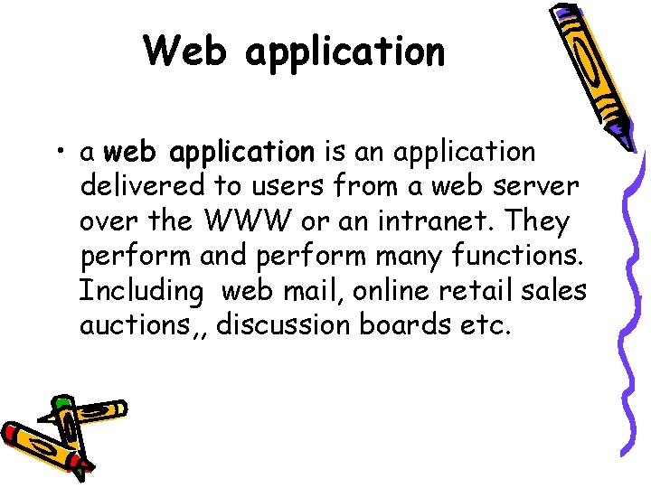 Web application • a web application is an application delivered to users from a