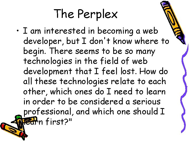 The Perplex • I am interested in becoming a web developer, but I don't