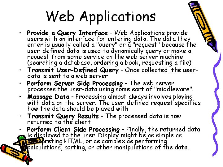 Web Applications • Provide a Query Interface - Web Applications provide users with an