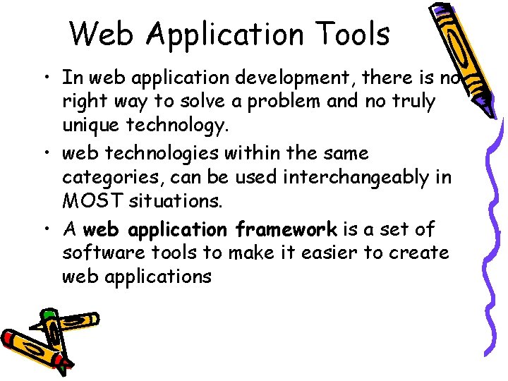 Web Application Tools • In web application development, there is no right way to