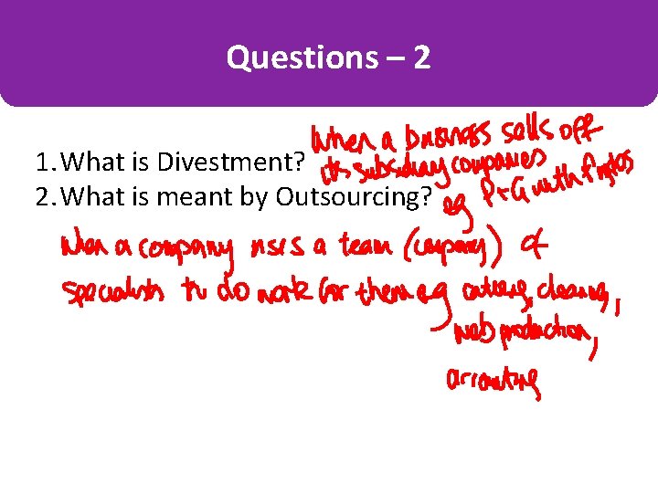Questions – 2 1. What is Divestment? 2. What is meant by Outsourcing? 