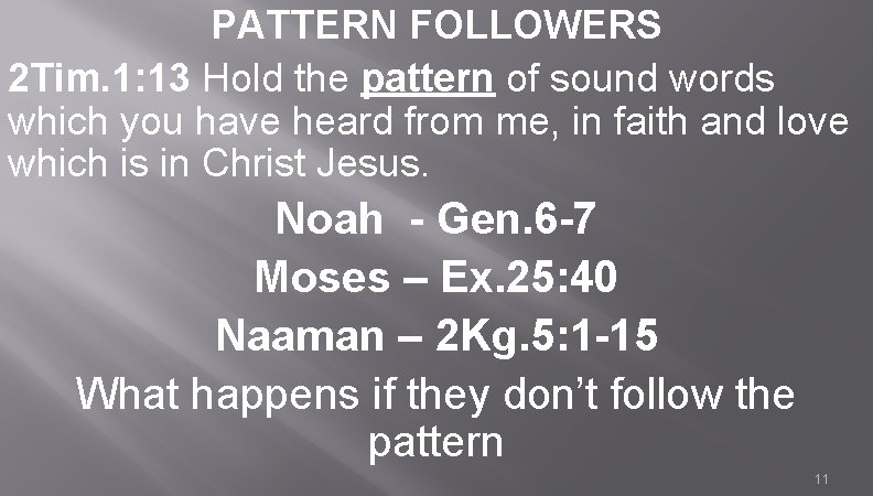 PATTERN FOLLOWERS 2 Tim. 1: 13 Hold the pattern of sound words which you