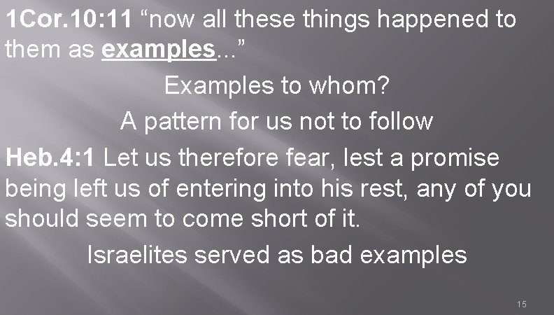 1 Cor. 10: 11 “now all these things happened to them as examples. .